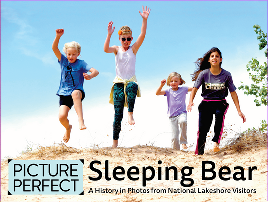 Picture-Perfect Sleeping Bear: A History in Photos from National Lakeshore Visitors